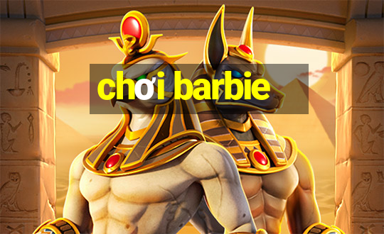 chơi barbie