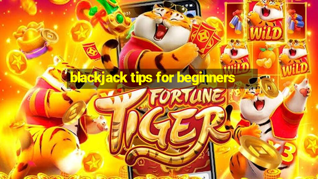 blackjack tips for beginners