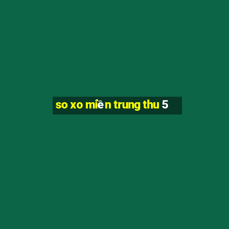 so xo miền trung thu 5