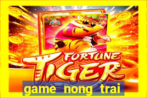 game nong trai tren may