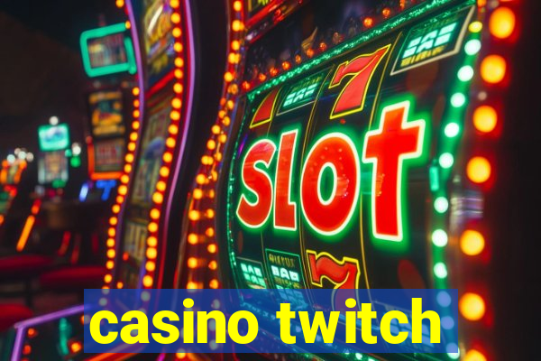 casino twitch