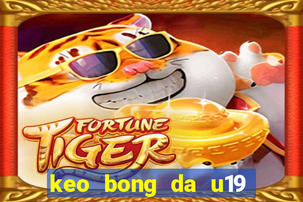 keo bong da u19 dong nam a