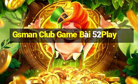 Gsman Club Game Bài 52Play