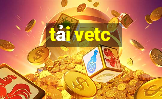 tải vetc