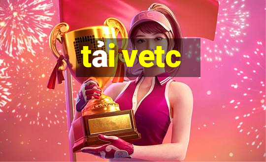 tải vetc