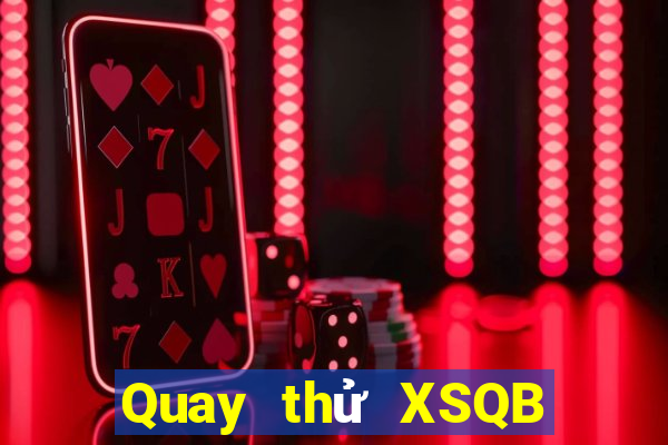 Quay thử XSQB ngày 16