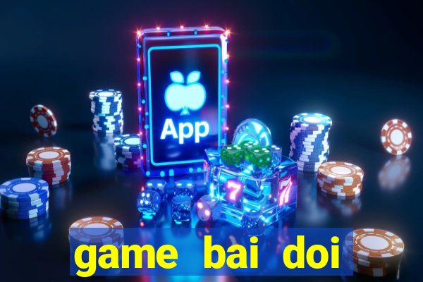 game bai doi thuong 2018