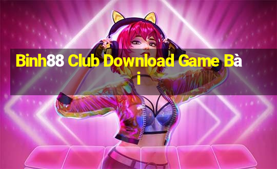 Binh88 Club Download Game Bài