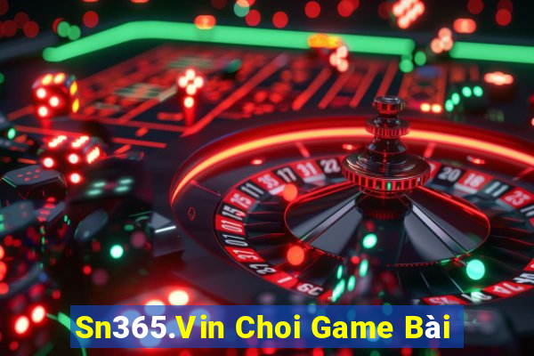 Sn365.Vin Choi Game Bài