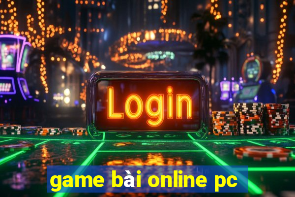 game bài online pc