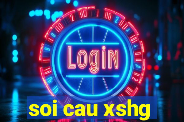 soi cau xshg