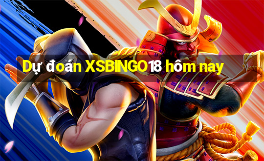 Dự đoán XSBINGO18 hôm nay