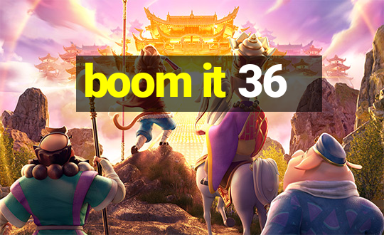 boom it 36