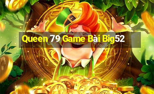 Queen 79 Game Bài Big52