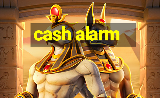 cash alarm