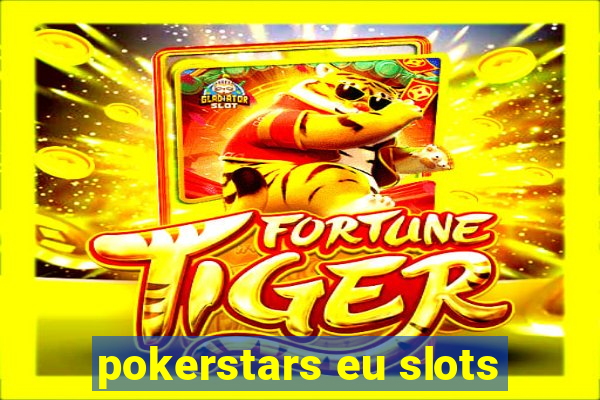 pokerstars eu slots