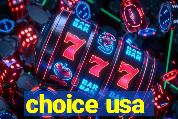 choice usa