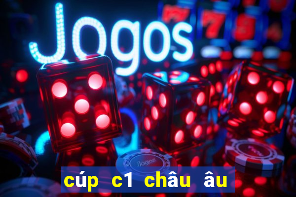 cúp c1 châu âu tối qua