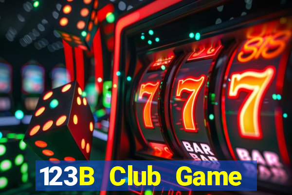 123B Club Game Bài Hay Nhất Hiện Nay