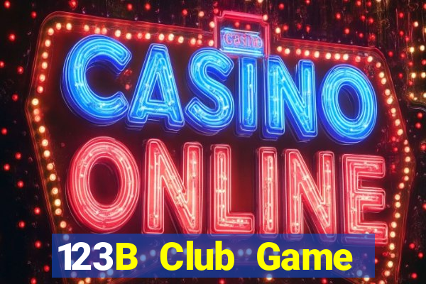 123B Club Game Bài Hay Nhất Hiện Nay