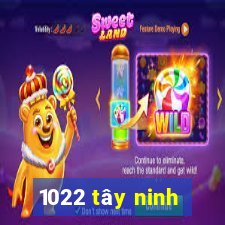 1022 tây ninh