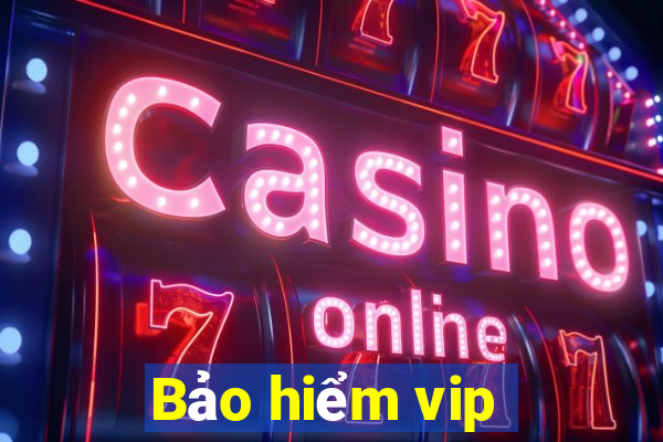 Bảo hiểm vip