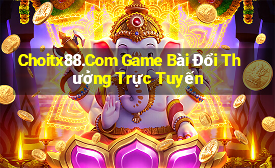 Choitx88.Com Game Bài Đổi Thưởng Trực Tuyến