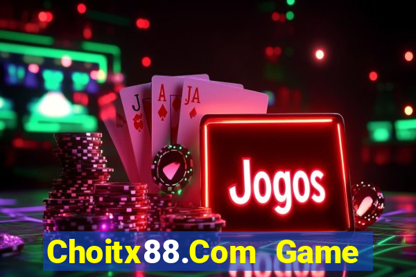 Choitx88.Com Game Bài Đổi Thưởng Trực Tuyến