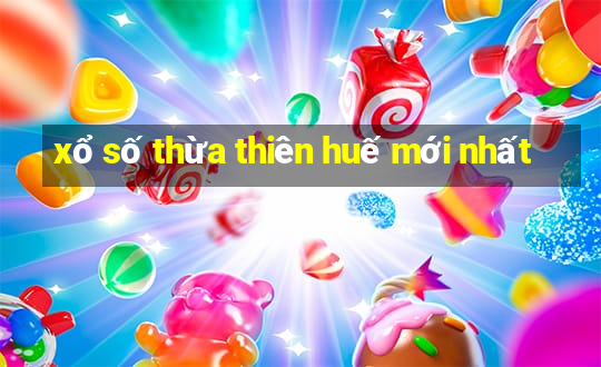 xổ số thừa thiên huế mới nhất