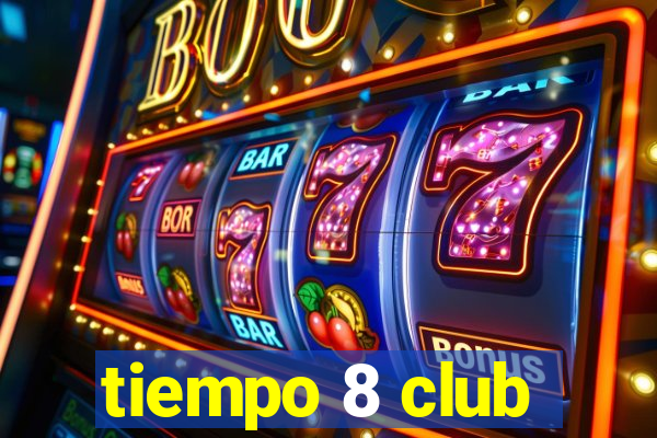 tiempo 8 club