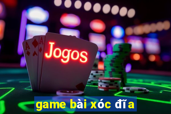 game bài xóc đĩa