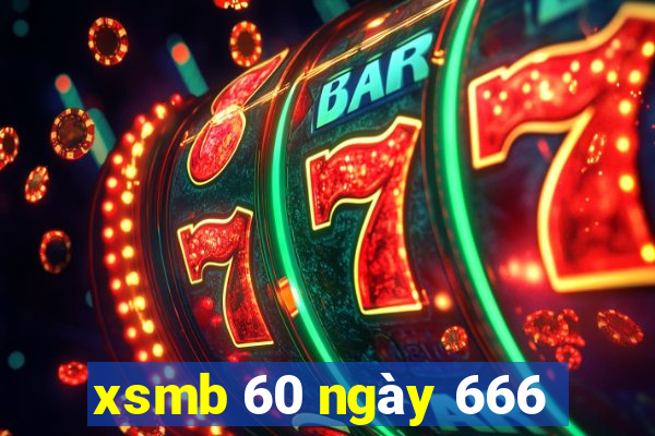 xsmb 60 ngày 666