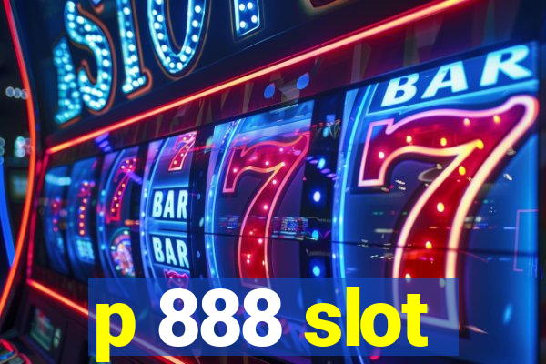 p 888 slot