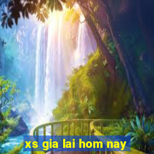 xs gia lai hom nay