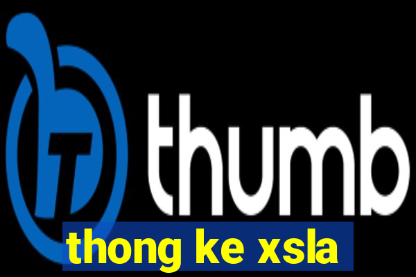 thong ke xsla