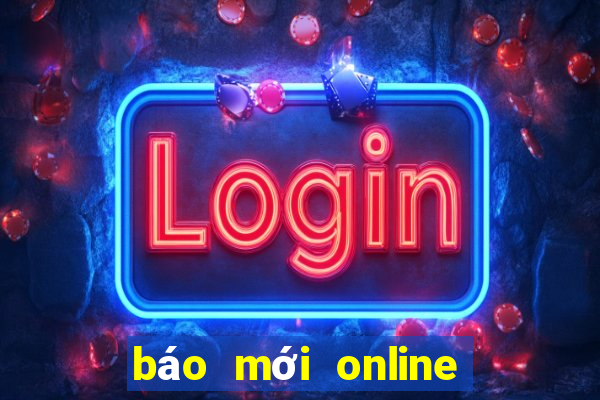 báo mới online - tin mới 24h