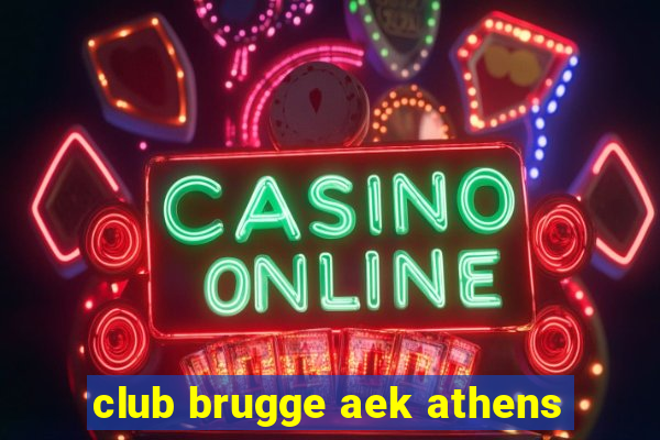 club brugge aek athens