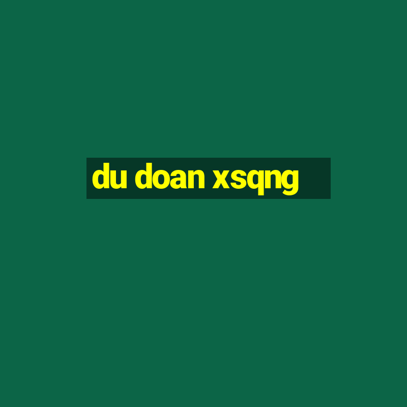 du doan xsqng