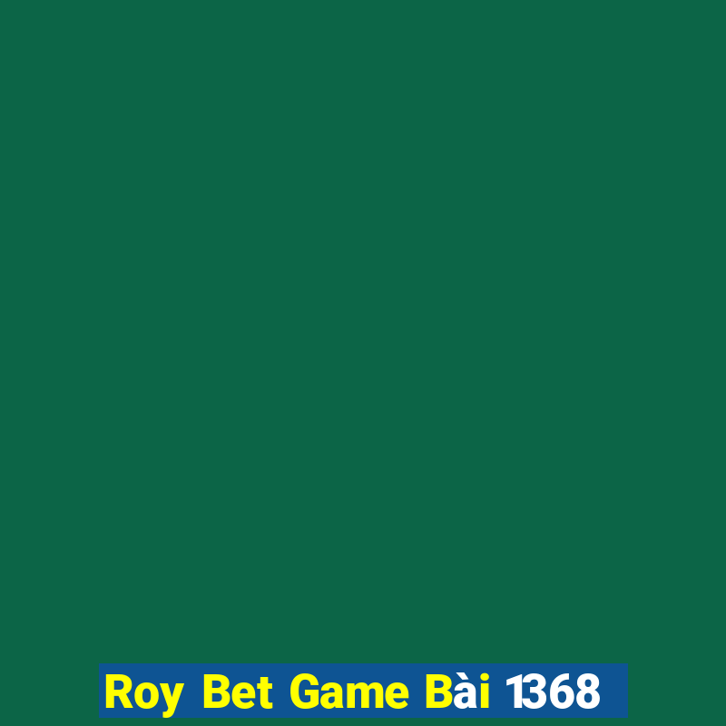 Roy Bet Game Bài 1368