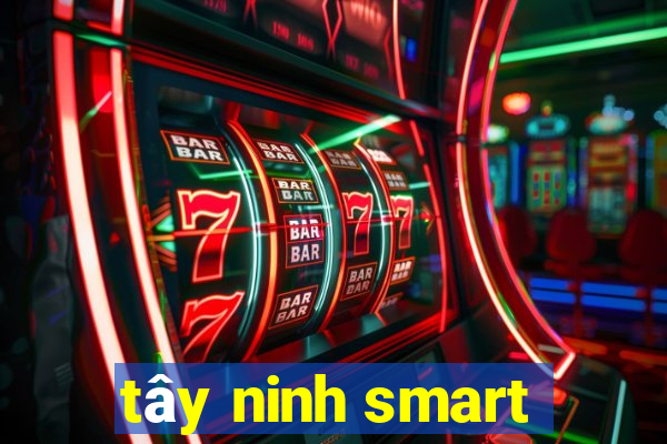 tây ninh smart