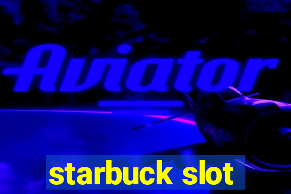 starbuck slot