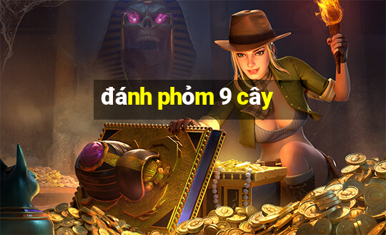 đánh phỏm 9 cây