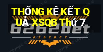 THỐNG KÊ KẾT QUẢ XSQB Thứ 7