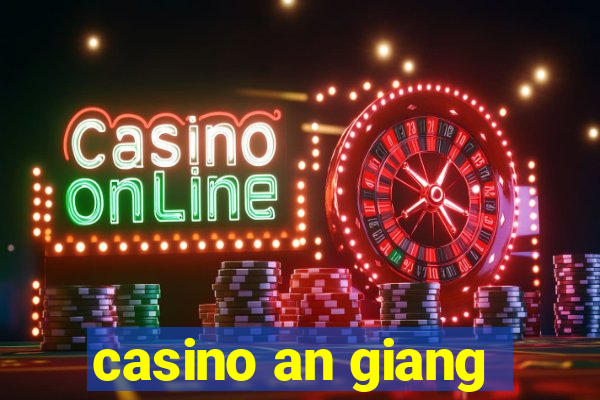 casino an giang