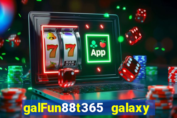 galFun88t365 galaxy galaxy Real