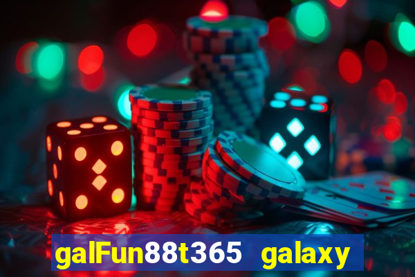 galFun88t365 galaxy galaxy Real