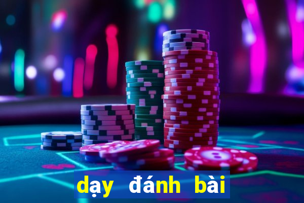 dạy đánh bài poker tuấn