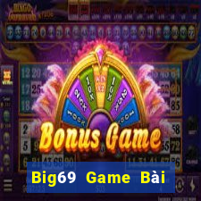 Big69 Game Bài Đổi Thưởng Uy Tín 2021