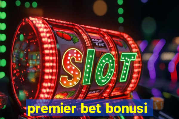 premier bet bonusi