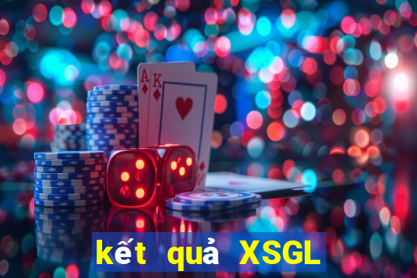 kết quả XSGL ngày 27